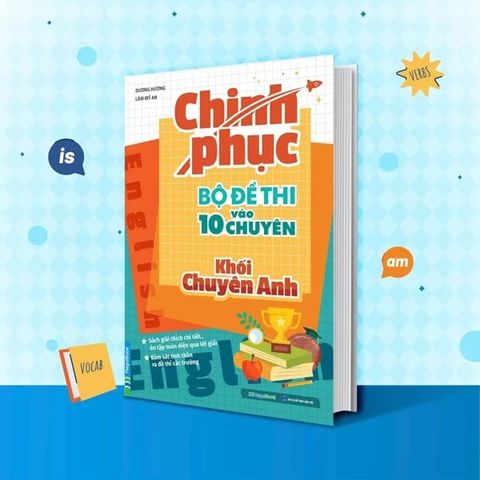 Chinh Phục Bộ Đề Thi Vào 10 Chuyên Khối Chuyên Anh