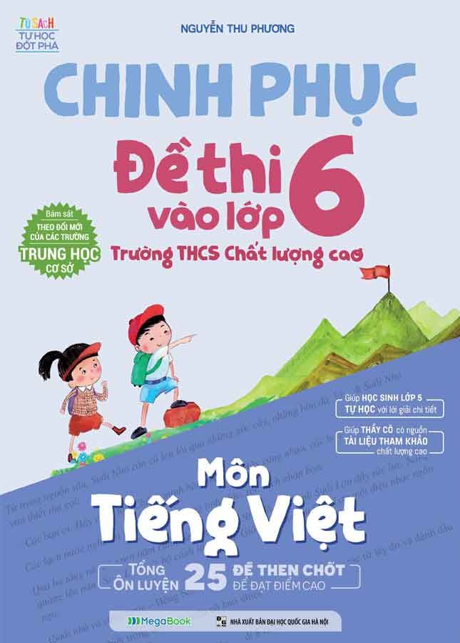 Chinh Phục Đề Thi Vào Lớp 6 Trường THCS Chất Lượng Cao Môn Tiếng Việt