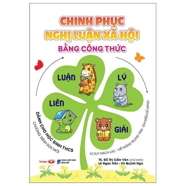 Chinh Phục Nghị Luận Xã Hội Bằng Công Thức - Dành Cho Học Sinh Thcs (Chương Trình Sgk Mới)