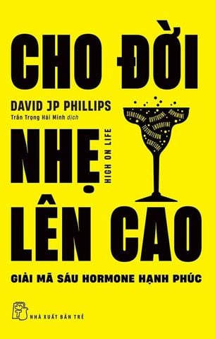 Cho Đời Nhẹ Lên Cao - Giải Mã Sáu Hormone Hạnh Phúc