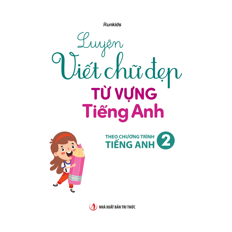 Luyện Viết Chữ Đẹp Từ Vựng Tiếng Anh - Theo Chương Trình Tiếng Anh 2