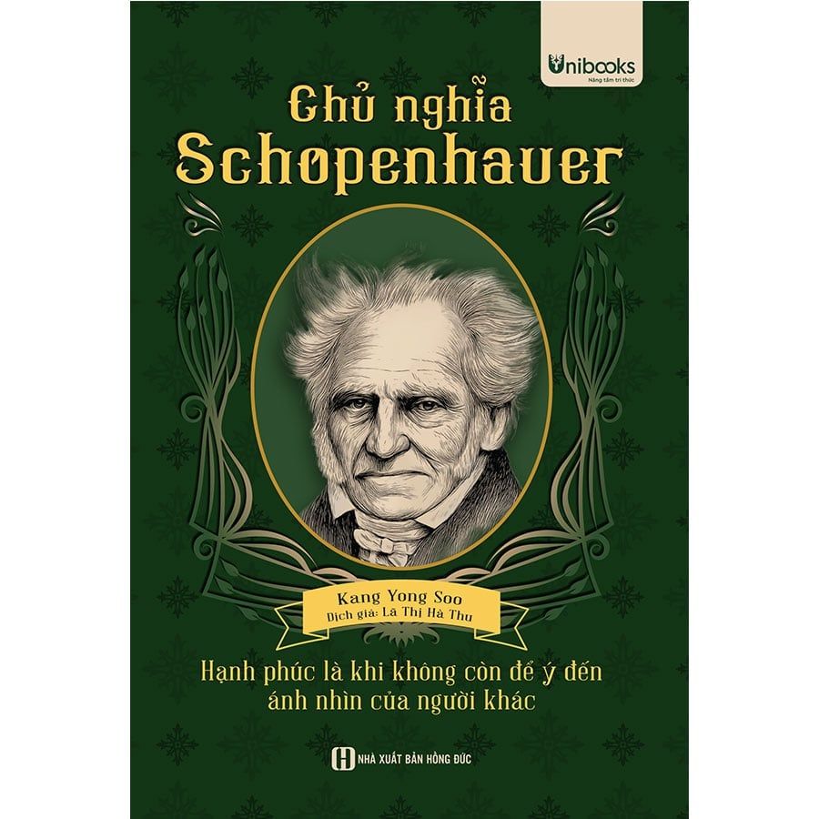 Chủ Nghĩa Schopenhauer - Hạnh Phúc Là Khi Không Còn Để Ý Đến Ánh Nhìn Của Người Khác