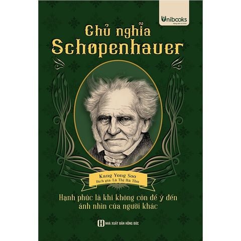 Chủ Nghĩa Schopenhauer - Hạnh Phúc Là Khi Không Còn Để Ý Đến Ánh Nhìn Của Người Khác