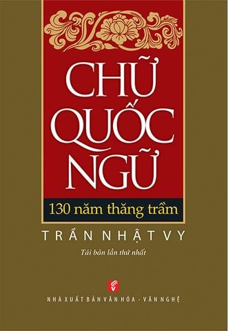 Chữ Quốc Ngữ: 130 Năm Thăng Trầm