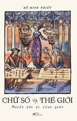 Chữ Số Và Thế Giới: Nguồn Gốc Bị Lãng Quên (Tái bản năm 2023)