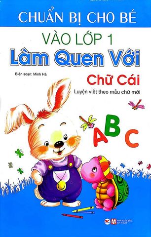 Chuẩn Bị Cho Bé Vào Lớp 1 - Làm Quen Với Chữ Cái