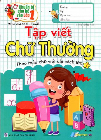 Chuẩn Bị Cho Bé Vào Lớp 1 - Tập Viết Chữ Thường - Theo Mẫu Chữ Viết Cải Cách Lớp 1