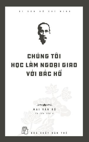 Chúng Tôi Học Làm Ngoại Giao Với Bác Hồ