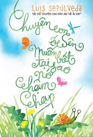 Chuyện Con Ốc Sên Muốn Biết Tại Sao Nó Chậm Chạp (Tái bản năm 2022)