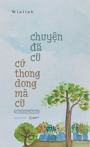 Chuyện Đã Cũ Cứ Thong Dong Mà Cũ