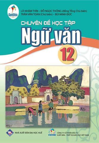 Chuyên Đề Học Tập Ngữ Văn Lớp 12 - Bộ Cánh Diều