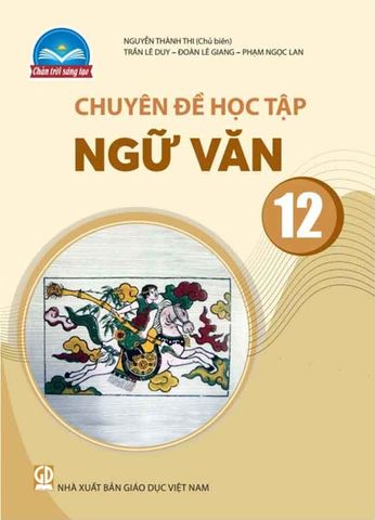 Chuyên Đề Học Tập Ngữ Văn Lớp 12 - Bộ Chân Trời Sáng Tạo