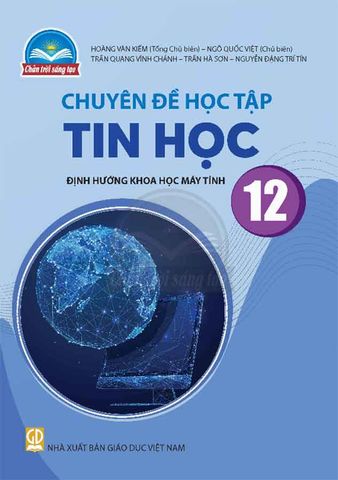 Chuyên Đề Học Tập Tin Học Lớp 12 - Định Hướng Khoa Học Máy Tính - Bộ Chân Trời Sáng Tạo