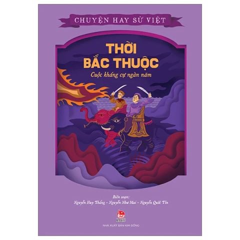 CHUYỆN HAY SỬ VIỆT T2-THỜI BẮC THUỘC CUỘC KHÁNG CỰ NGÀN NĂM