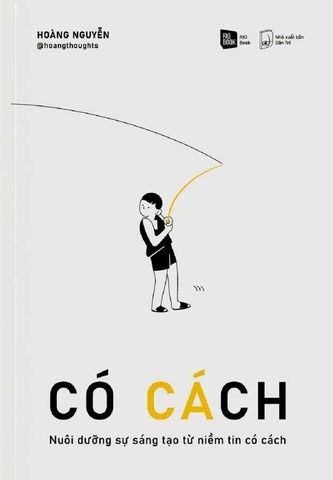 Có Cách - Nuôi Dưỡng Sự Sáng Tạo Từ Niềm Tin Có Cách