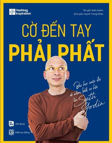 Cờ Đến Tay Phải Phất - Bài Học Cuộc Đời Về Nắm Bát Cơ Hội Từ Seth Godin