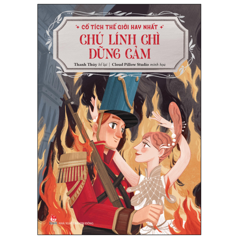 Cổ Tích Thế Giới Hay Nhất - Chú Lính Chì Dũng Cảm