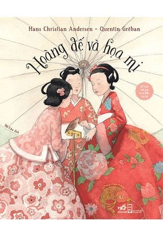 Cổ Tích Thế Giới Kinh Điển Cho Bé - Hoàng Đế Và Họa Mi