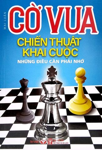 Cờ Vua Chiến Thuật Khai Cuộc: Những Điều Cần Phải Nhớ (Tái bản năm 2022)