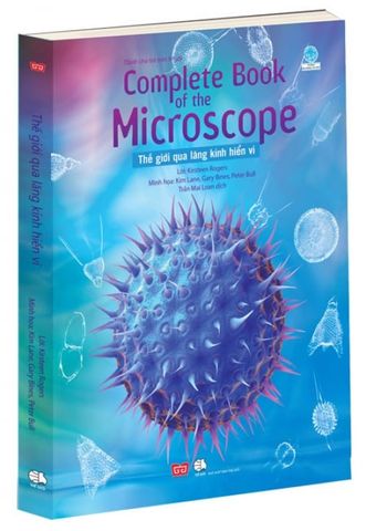 Complete Book Of The Microscope - Thế Giới Qua Lăng Kính Hiển Vi