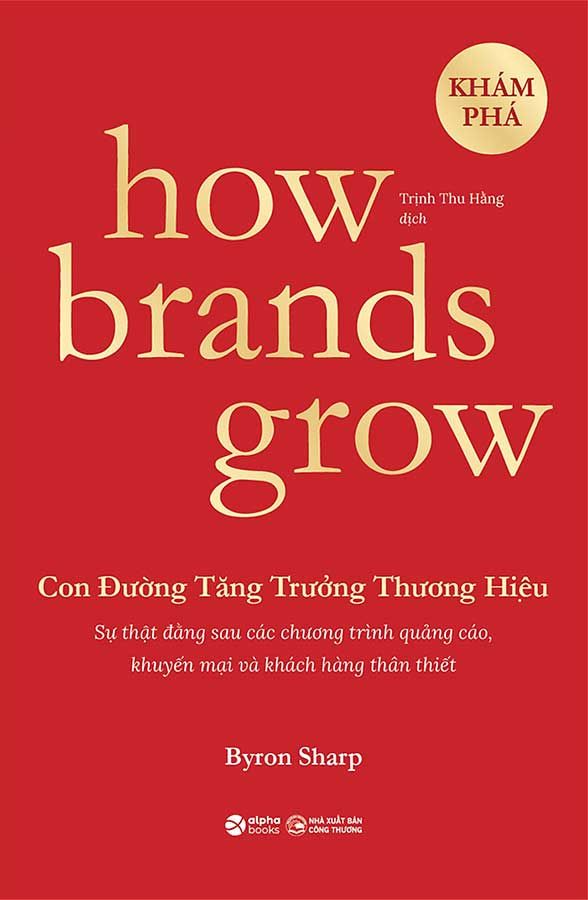 How Brands Grow - Con Đường Tăng Trưởng Thương Hiệu - Khám Phá (Tái bản năm 2023)