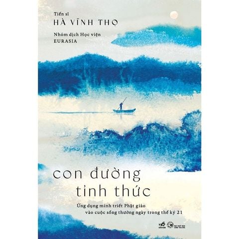 Con Đường Tỉnh Thức - Ứng Dụng Minh Triết Phật Giáo Vào Cuộc Sống Thường Ngày Trong Thế Kỷ 21