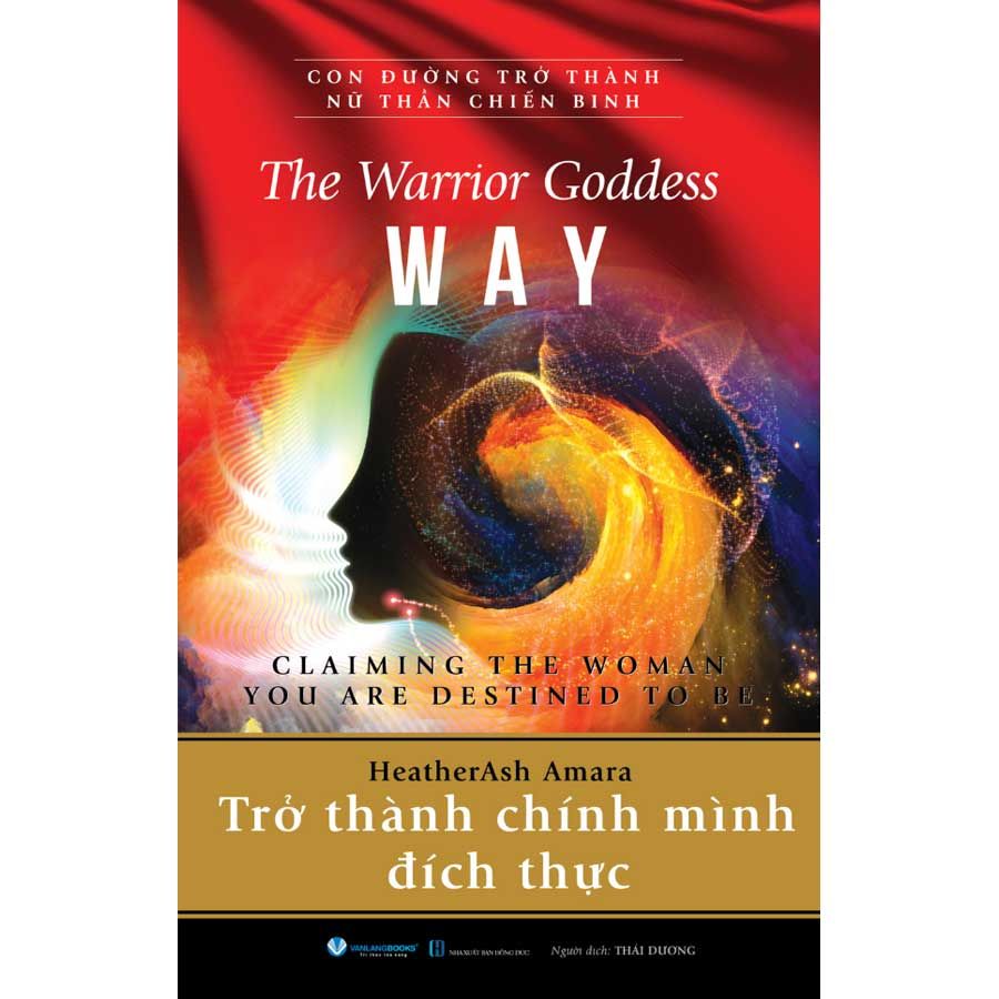 Con Đường Trở Thành Nữ Thần Chiến Binh - Trở Thành Chính Mình Đích Thực