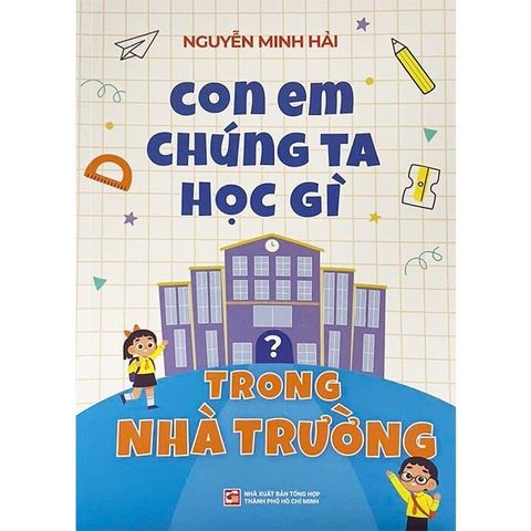 Con Em Chúng Ta Học Gì Trong Nhà Trường?