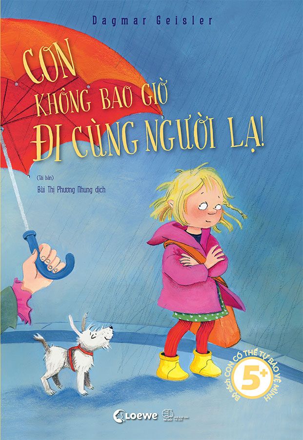 Con Có Thể Tự Bảo Vệ Mình - Con Không Bao Giờ Đi Cùng Người Lạ! (Tái bản năm 2022)