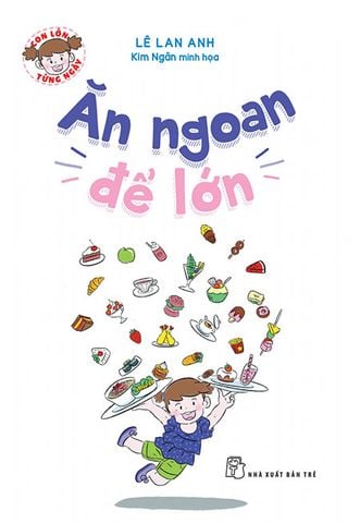 Con Lớn Từng Ngày - Ăn Ngoan Để Lớn