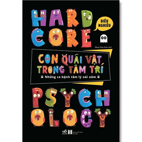 Hardcore Psychology - Con Quái Vật Trong Tâm Trí - Những Ca Bệnh Tâm Lý Oái Oăm