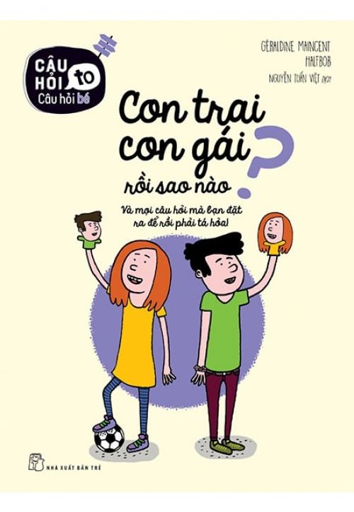 Câu Hỏi To Câu Hỏi Bé - Con Trai Con Gái Rồi Sao Nào