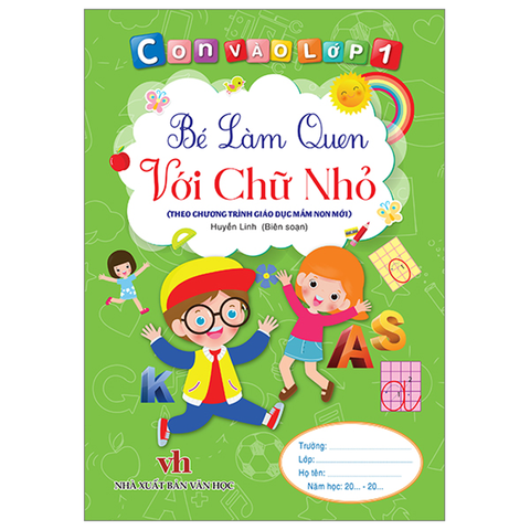 Con Vào Lớp 1 - Bé Làm Quen Với Chữ Nhỏ