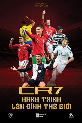 CR7 - Hành Trình Lên Đỉnh Thế Giới (Tái bản năm 2024)