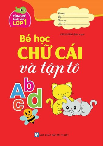 Cùng Bé Bước Vào Lớp 1 - Bé Học Chữ Cái Và Tập Tô