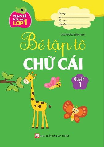 Cùng Bé Bước Vào Lớp 1 - Bé Tập Tô Chữ Cái - Quyển 1