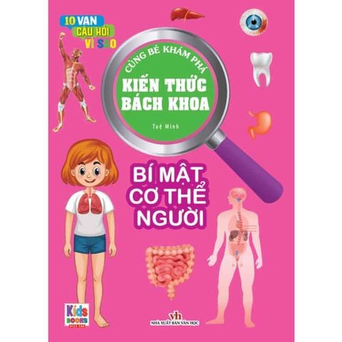 10 Vạn Câu Hỏi Vì Sao - Cùng Bé Khám Phá Kiến Thức Bách Khoa - Bí Mật Cơ Thể Người