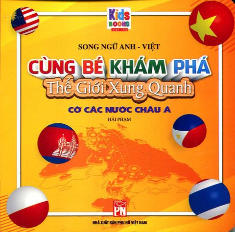 Cùng Bé Khám Phá Thế Giới Xung Quanh - Cờ Các Nước Châu Á (Song ngữ Anh-Việt)