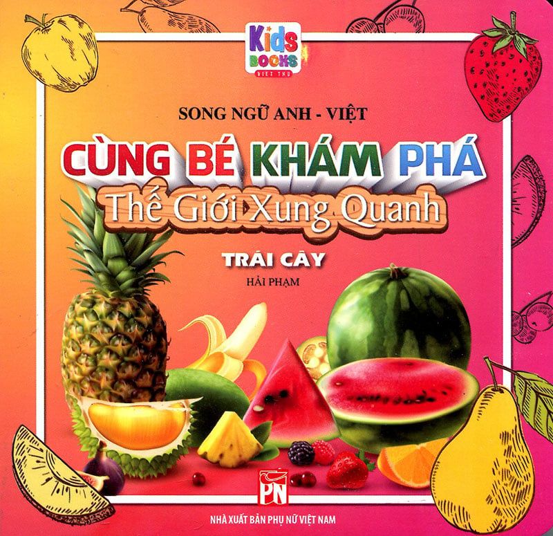 Cùng Bé Khám Phá Thế Giới Xung Quanh - Trái Cây (Song ngữ Anh-Việt)