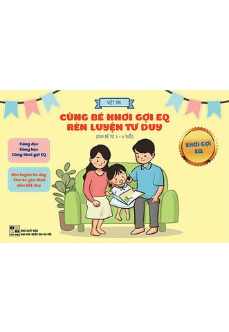 Cùng Bé Khơi Gợi EQ Rèn Luyện Tư Duy