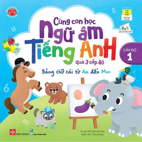 Cùng Con Học Ngữ Âm Tiếng Anh Qua 3 Cấp Độ - Cấp Độ 1 - Bảng Chữ Cái Từ Aa Đến Mm