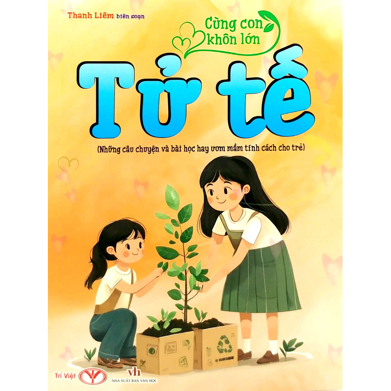 Cùng Con Khôn Lớn - Tử Tế