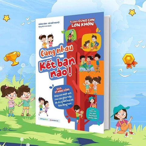 Tủ Sách Cùng Con Lớn Khôn - Cùng Nhau Kết Bạn Nào!