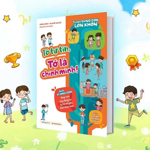 Tủ Sách Cùng Con Lớn Khôn - Tớ Tự Tin, Tớ Là Chính Mình!