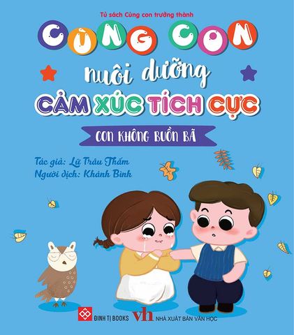 Cùng Con Nuôi Dưỡng Cảm Xúc Tích Cực - Con Không Buồn Bã