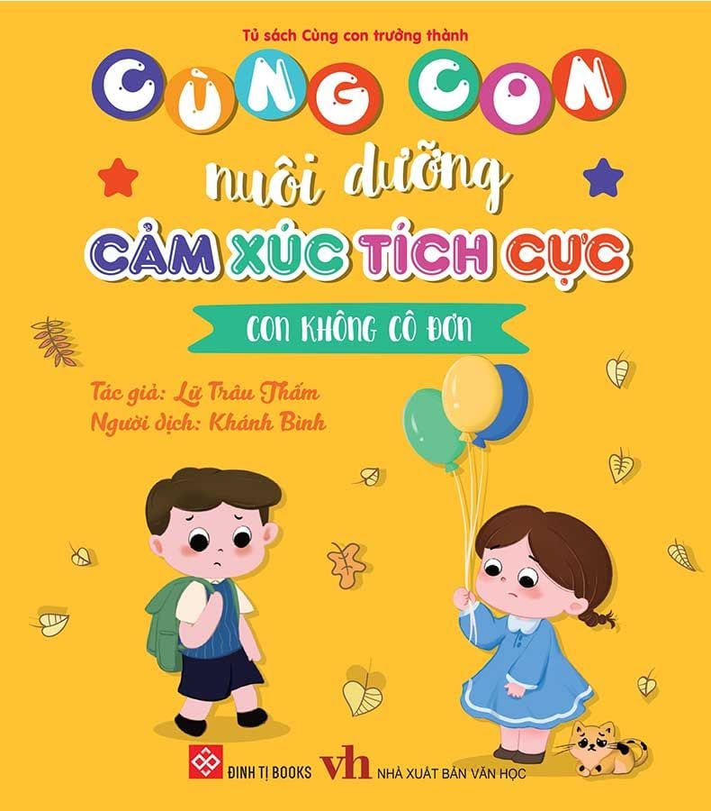 Cùng Con Nuôi Dưỡng Cảm Xúc Tích Cực - Con Không Cô Đơn