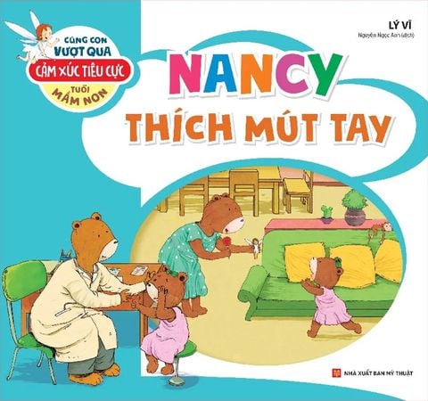 Cùng Con Vượt Qua Cảm Xúc Tiêu Cực Tuổi Mầm Non - Nancy Thích Mút Tay