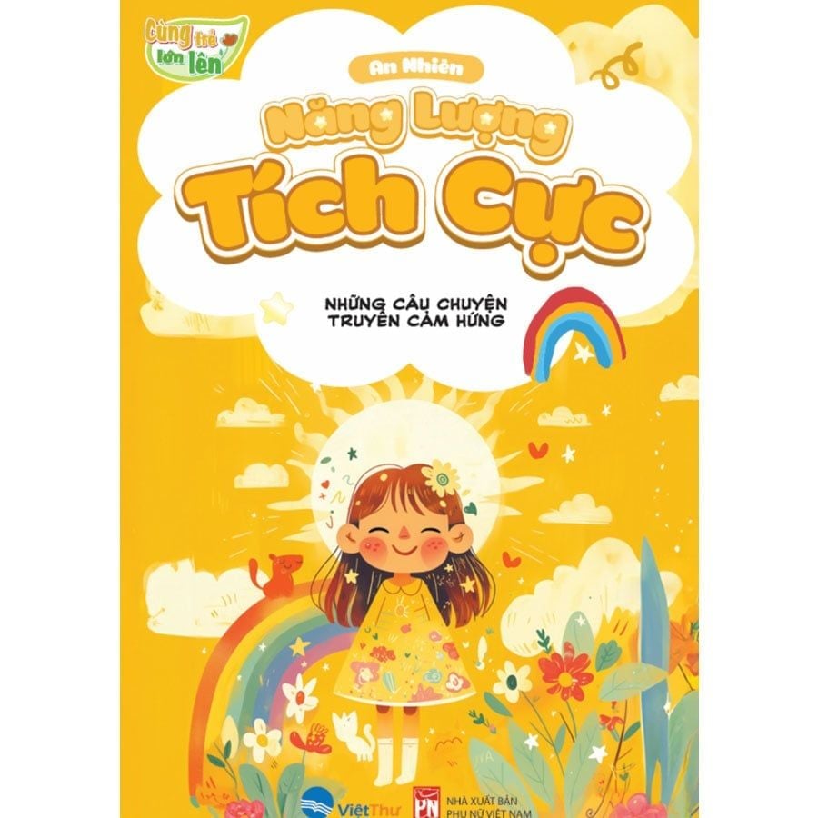 Cùng Trẻ Lớn Lên - Năng Lượng Tích Cực - Những Câu Chuyện Truyền Cảm Hứng