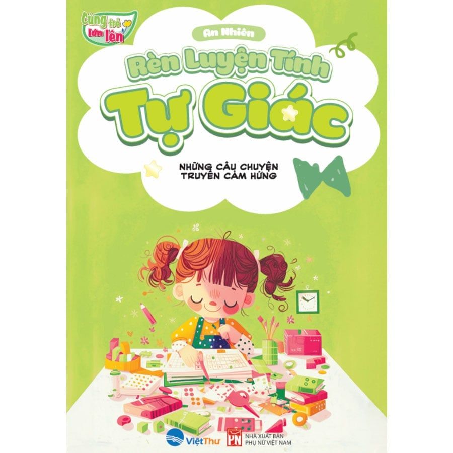 Cùng Trẻ Lớn Lên - Rèn Luyện Tính Tự Giác - Những Câu Chuyện Truyền Cảm Hứng