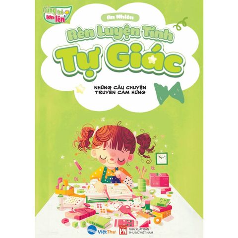 Cùng Trẻ Lớn Lên - Rèn Luyện Tính Tự Giác - Những Câu Chuyện Truyền Cảm Hứng